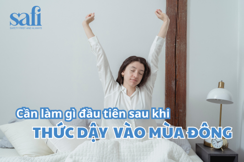 CẦN LÀM GÌ ĐẦU TIÊN NGAY SAU KHI VỪA THỨC DẬY VÀO MÙA ĐÔNG ?